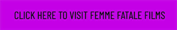 Visit Femme Fatale Films